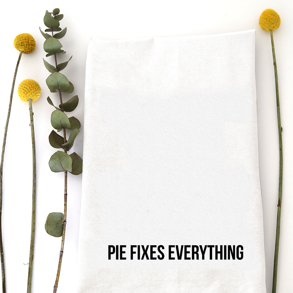 Pie Fixes Everything Tea Towel